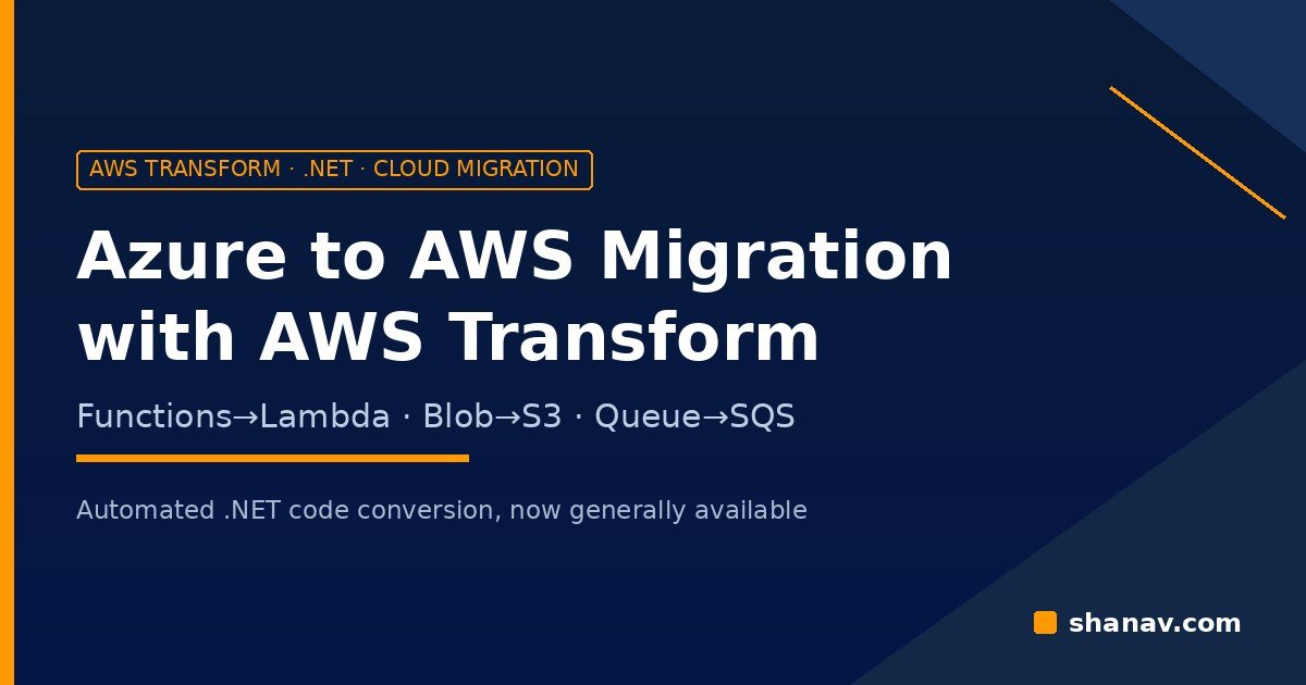 Azure to AWS migration with AWS Transform - converting .NET Azure Functions, Blob Storage, Queue Storage and Cosmos DB code to AWS - Shanav