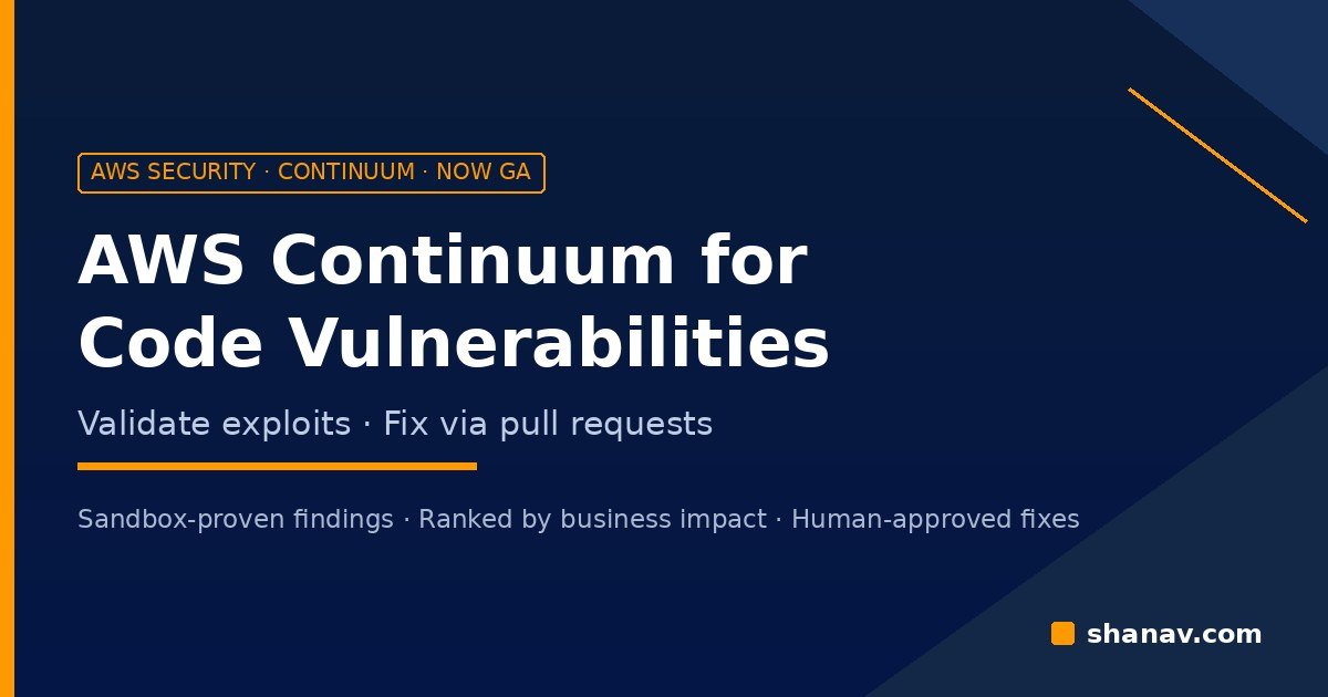 AWS Continuum for code vulnerabilities validating exploitable findings and delivering fixes as pull requests